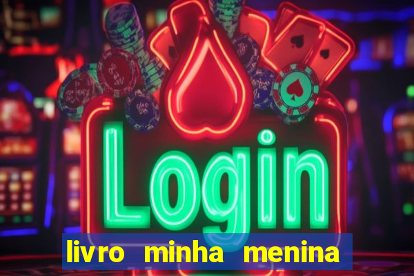 livro minha menina isabella castrioti pdf gr谩tis download